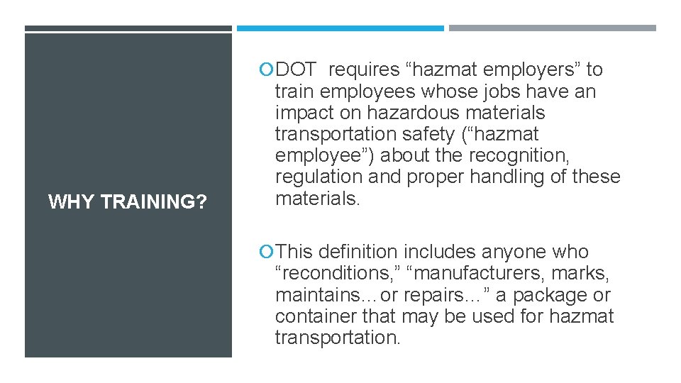  DOT requires “hazmat employers” to WHY TRAINING? train employees whose jobs have an