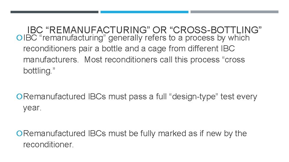 IBC “REMANUFACTURING” OR “CROSS-BOTTLING” IBC “remanufacturing” generally refers to a process by which reconditioners