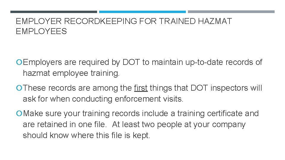 EMPLOYER RECORDKEEPING FOR TRAINED HAZMAT EMPLOYEES Employers are required by DOT to maintain up-to-date