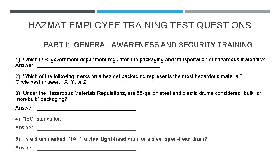 HAZMAT EMPLOYEE TRAINING TEST QUESTIONS PART I: GENERAL AWARENESS AND SECURITY TRAINING 1) Which