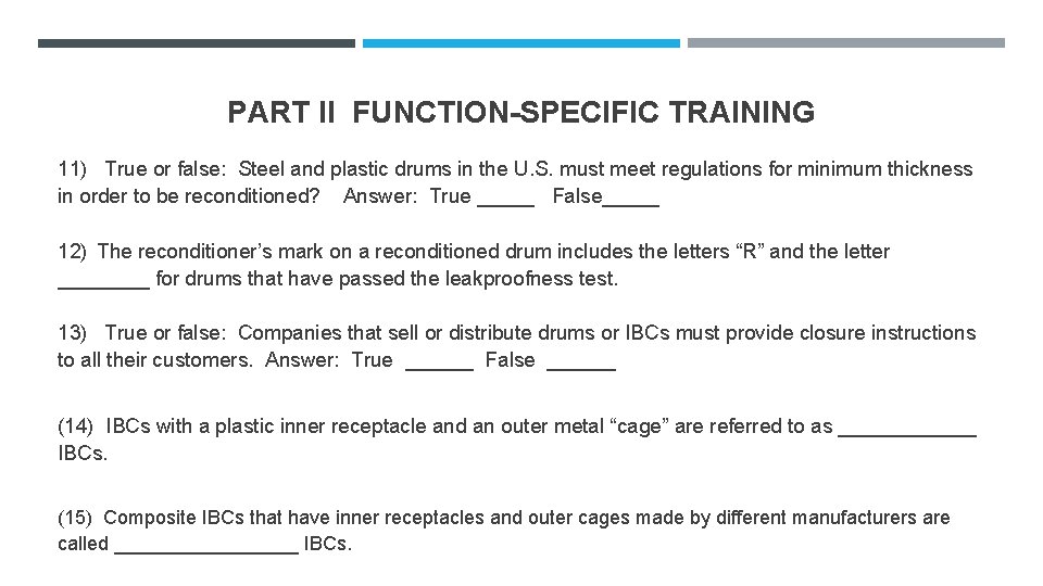 PART II FUNCTION-SPECIFIC TRAINING 11) True or false: Steel and plastic drums in the