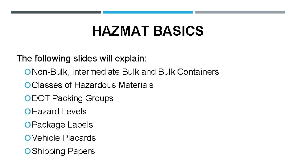 HAZMAT BASICS The following slides will explain: Non-Bulk, Intermediate Bulk and Bulk Containers Classes
