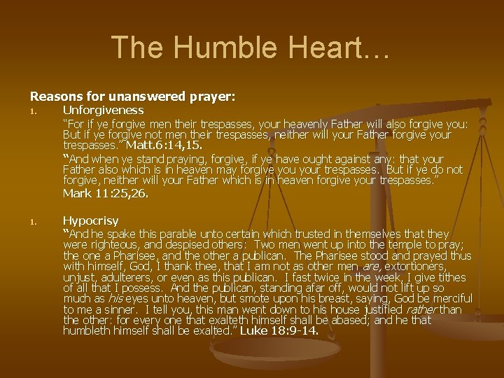 The Humble Heart… Reasons for unanswered prayer: 1. Unforgiveness “For if ye forgive men