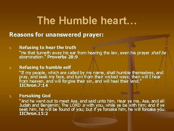 The Humble heart… Reasons for unanswered prayer: 1. Refusing to hear the truth “He