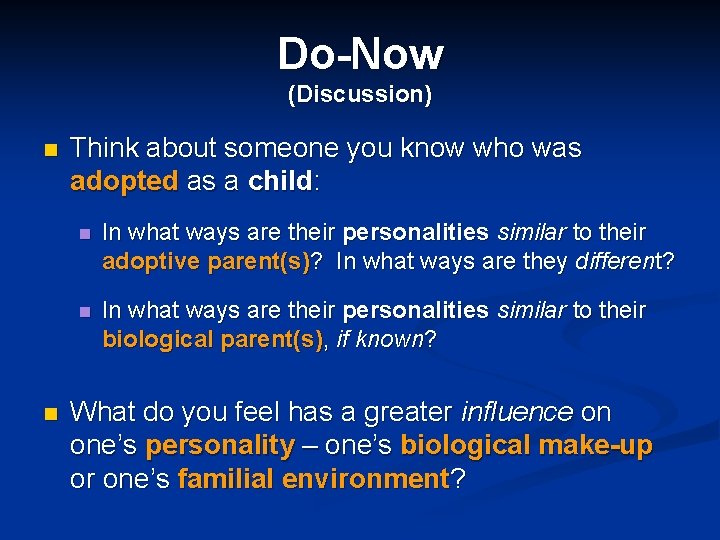 Do-Now (Discussion) n n Think about someone you know who was adopted as a