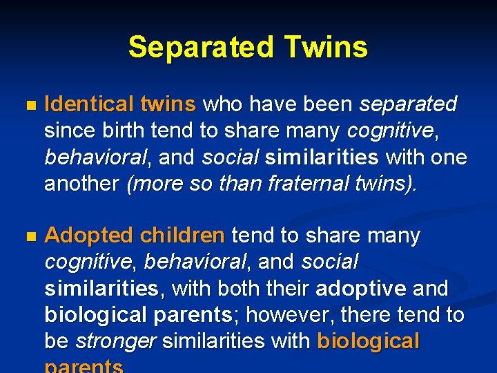 Separated Twins n Identical twins who have been separated since birth tend to share