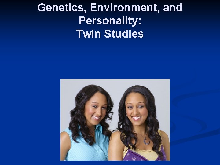 Genetics, Environment, and Personality: Twin Studies 