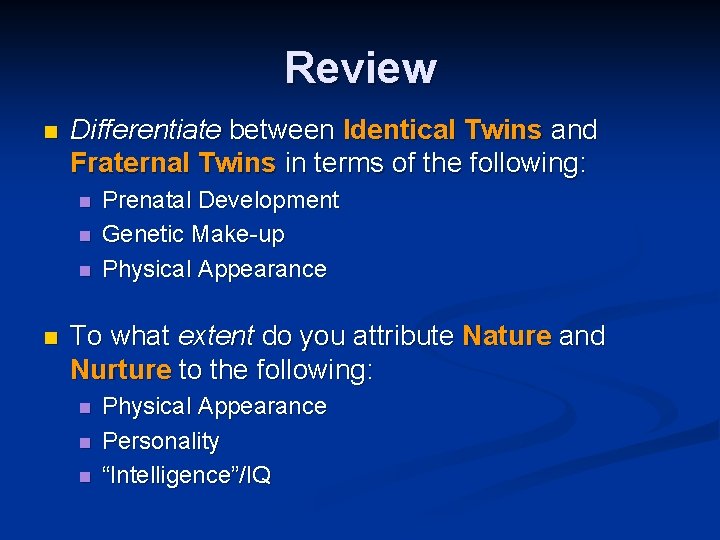 Review n Differentiate between Identical Twins and Fraternal Twins in terms of the following: