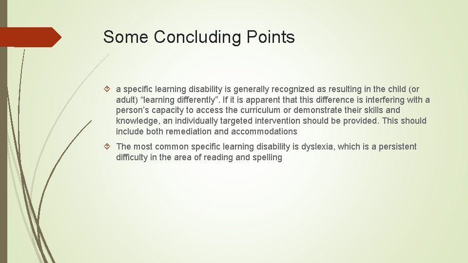 Some Concluding Points a specific learning disability is generally recognized as resulting in the