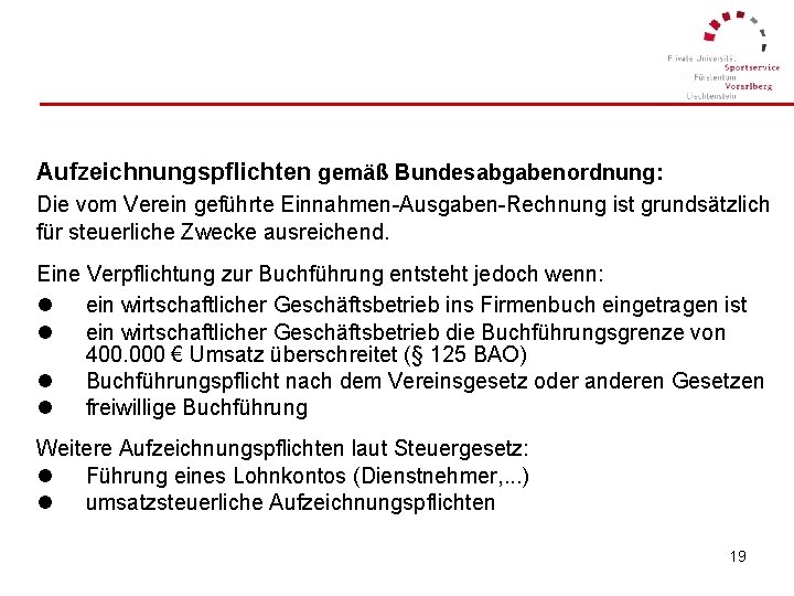 Aufzeichnungspflichten gemäß Bundesabgabenordnung: Die vom Verein geführte Einnahmen-Ausgaben-Rechnung ist grundsätzlich für steuerliche Zwecke ausreichend.