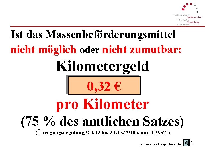 Ist das Massenbeförderungsmittel nicht möglich oder nicht zumutbar: Kilometergeld 0, 32 € pro Kilometer