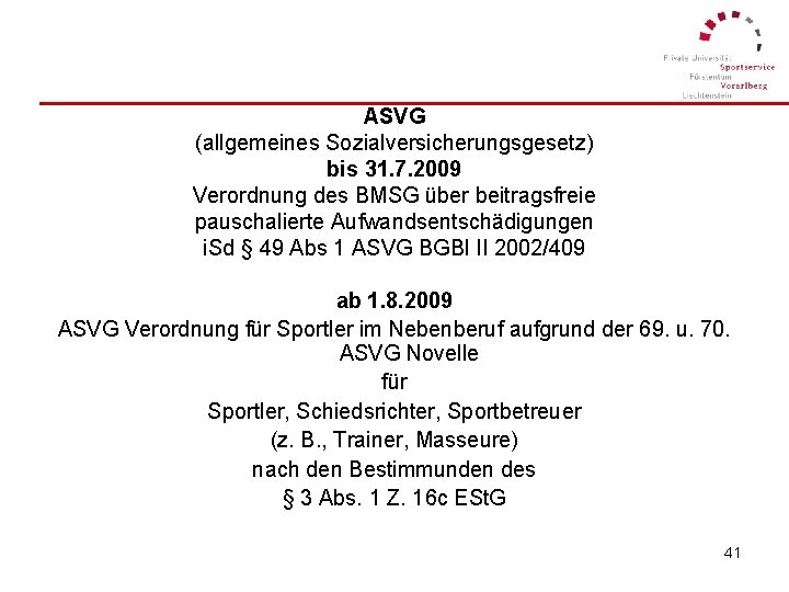 ASVG (allgemeines Sozialversicherungsgesetz) bis 31. 7. 2009 Verordnung des BMSG über beitragsfreie pauschalierte Aufwandsentschädigungen