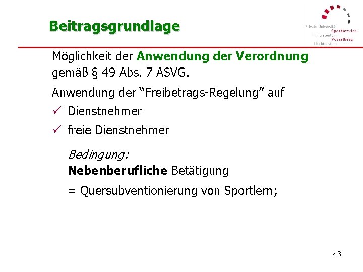 Beitragsgrundlage Möglichkeit der Anwendung der Verordnung gemäß § 49 Abs. 7 ASVG. Anwendung der