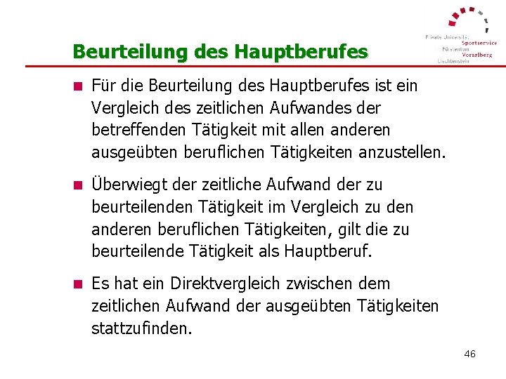 Beurteilung des Hauptberufes n Für die Beurteilung des Hauptberufes ist ein Vergleich des zeitlichen