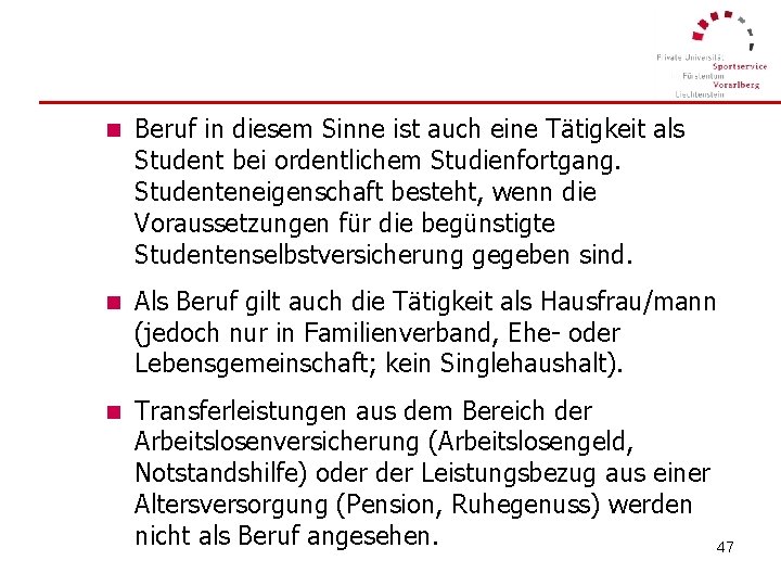 n Beruf in diesem Sinne ist auch eine Tätigkeit als Student bei ordentlichem Studienfortgang.