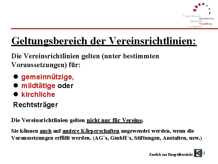 Geltungsbereich der Vereinsrichtlinien: Die Vereinsrichtlinien gelten (unter bestimmten Voraussetzungen) für: l gemeinnützige, l mildtätige