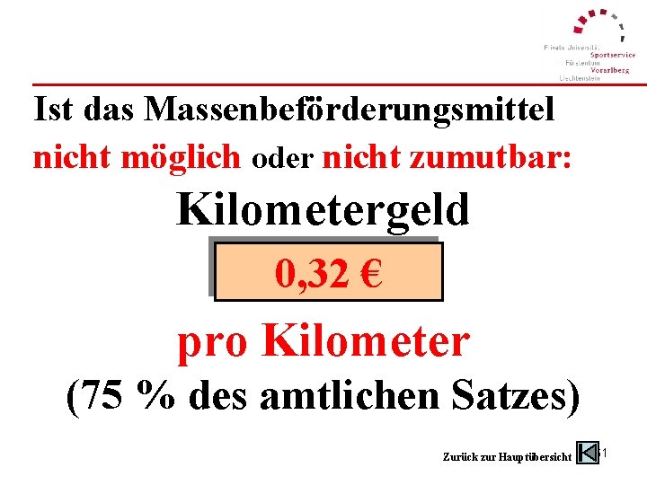 Ist das Massenbeförderungsmittel nicht möglich oder nicht zumutbar: Kilometergeld 0, 32 € pro Kilometer