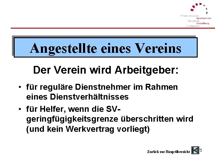 Angestellte eines Vereins Der Verein wird Arbeitgeber: • für reguläre Dienstnehmer im Rahmen eines