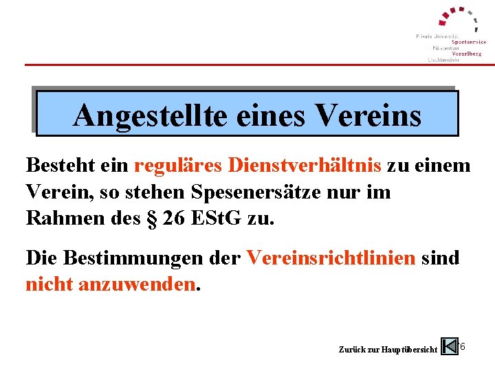 Angestellte eines Vereins Besteht ein reguläres Dienstverhältnis zu einem Verein, so stehen Spesenersätze nur
