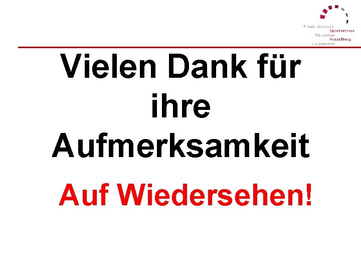 Vielen Dank für ihre Aufmerksamkeit Auf Wiedersehen! 