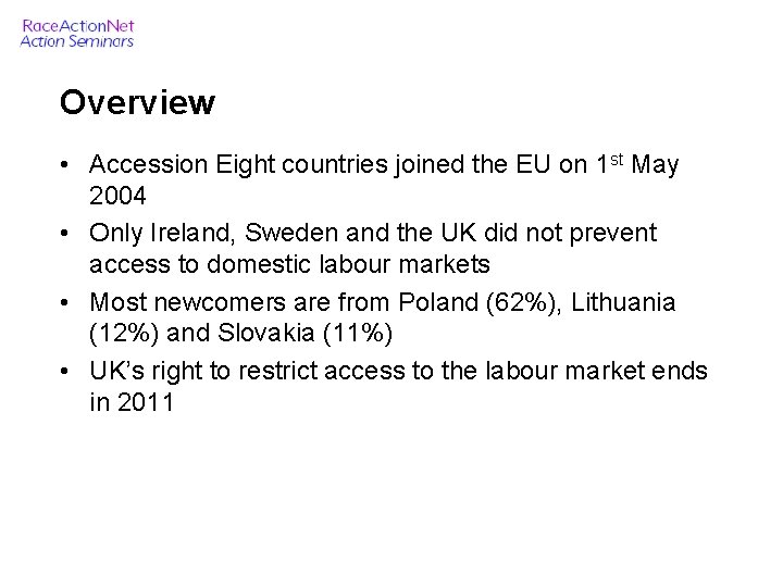 Overview • Accession Eight countries joined the EU on 1 st May 2004 •