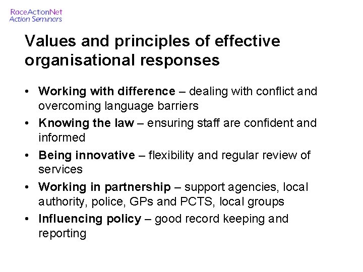 Values and principles of effective organisational responses • Working with difference – dealing with