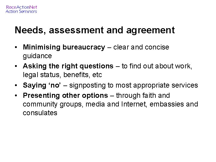 Needs, assessment and agreement • Minimising bureaucracy – clear and concise guidance • Asking