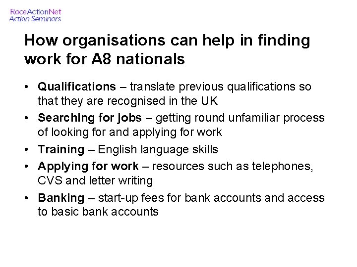 How organisations can help in finding work for A 8 nationals • Qualifications –