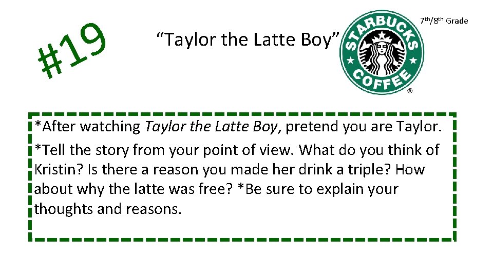 9 1 # 7 th/8 th Grade “Taylor the Latte Boy” *After watching Taylor