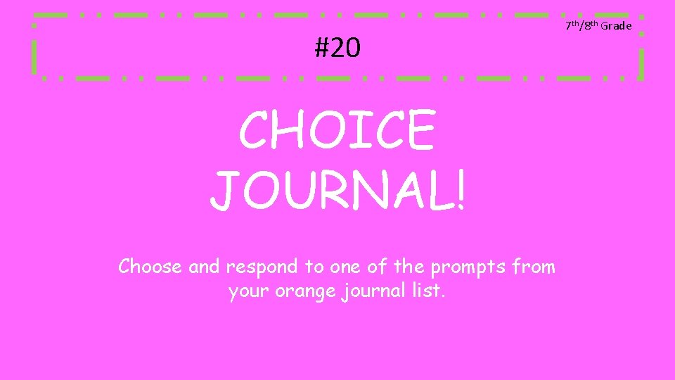 #20 CHOICE JOURNAL! Choose and respond to one of the prompts from your orange