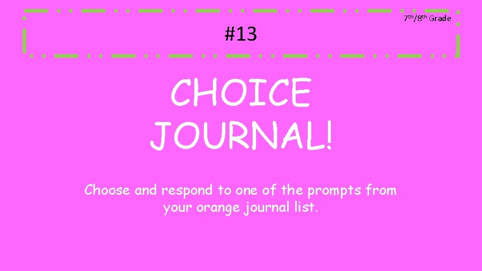 #13 CHOICE JOURNAL! Choose and respond to one of the prompts from your orange