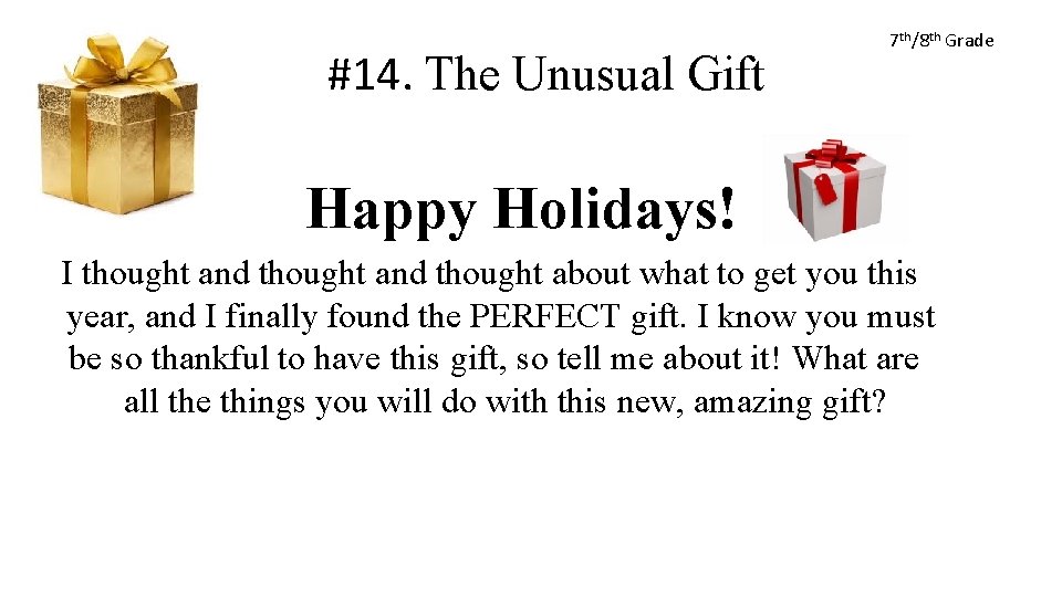 #14. The Unusual Gift 7 th/8 th Grade Happy Holidays! I thought and thought