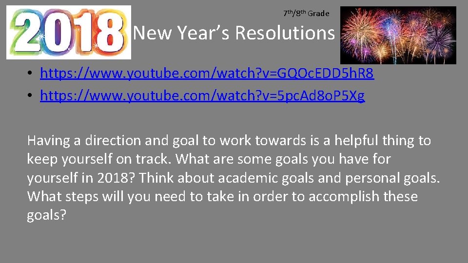 7 th/8 th Grade New Year’s Resolutions • https: //www. youtube. com/watch? v=GQOc. EDD