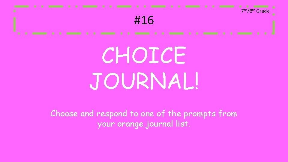 #16 CHOICE JOURNAL! Choose and respond to one of the prompts from your orange