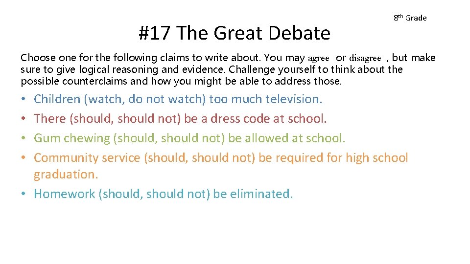 #17 The Great Debate 8 th Grade Choose one for the following claims to