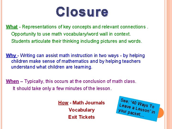 Closure What - Representations of key concepts and relevant connections. Opportunity to use math