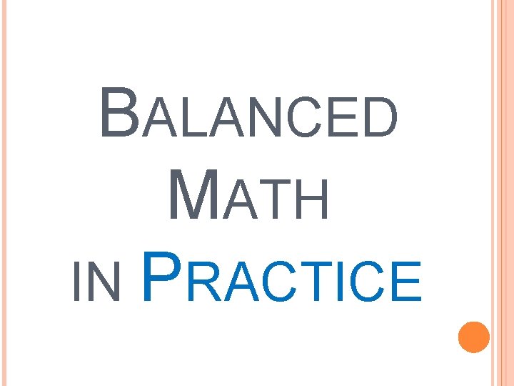 BALANCED MATH IN PRACTICE 
