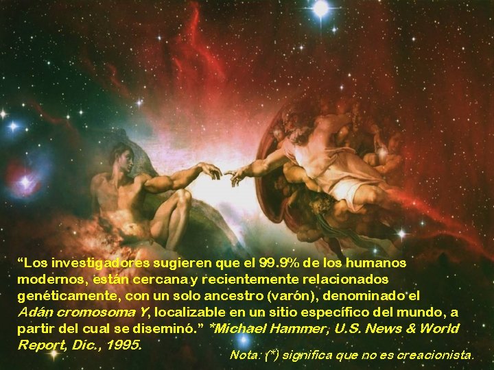 “Los investigadores sugieren que el 99. 9% de los humanos modernos, están cercana y