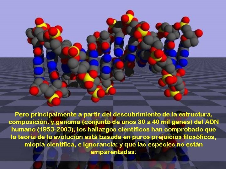 Pero principalmente a partir del descubrimiento de la estructura, composición, y genoma (conjunto de