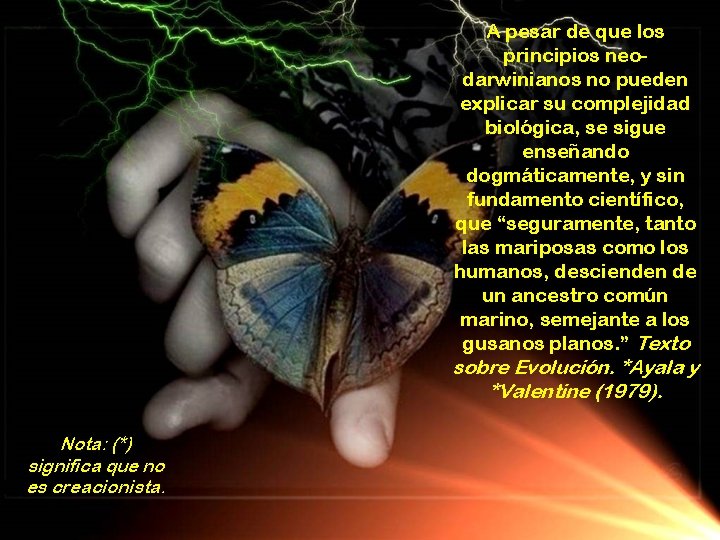 A pesar de que los principios neodarwinianos no pueden explicar su complejidad biológica, se