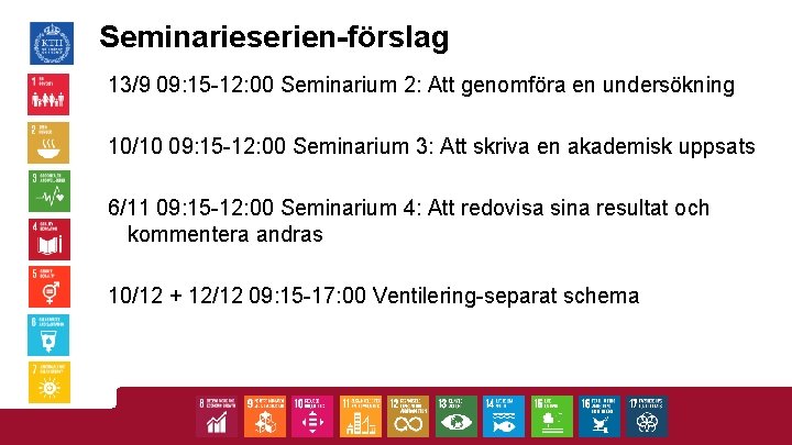 Seminarieserien-förslag 13/9 09: 15 -12: 00 Seminarium 2: Att genomföra en undersökning 10/10 09: