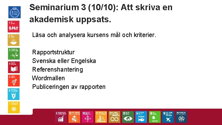 Seminarium 3 (10/10): Att skriva en akademisk uppsats. Läsa och analysera kursens mål och