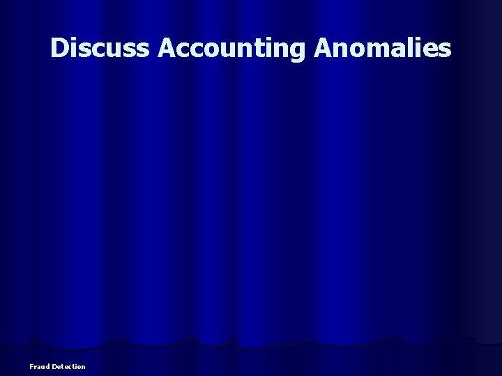 Discuss Accounting Anomalies Fraud Detection 