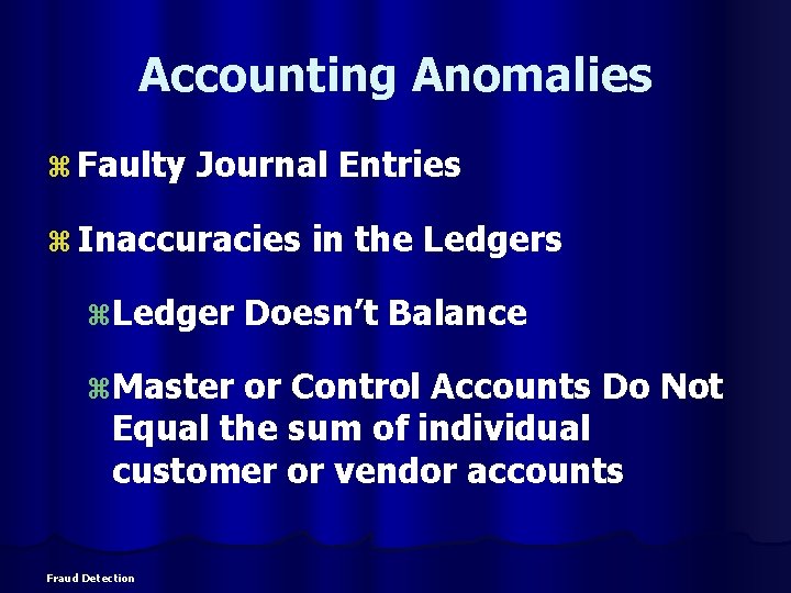 Accounting Anomalies z Faulty Journal Entries z Inaccuracies z. Ledger z. Master in the