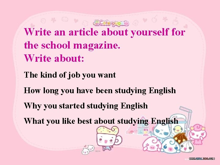 Write an article about yourself for the school magazine. Write about: The kind of