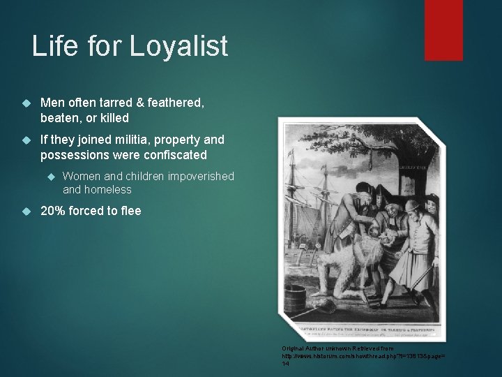 Life for Loyalist Men often tarred & feathered, beaten, or killed If they joined