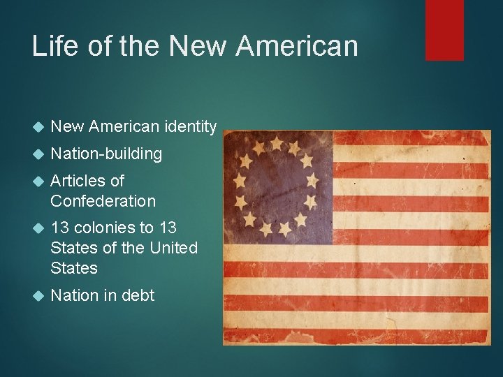 Life of the New American identity Nation-building Articles of Confederation 13 colonies to 13