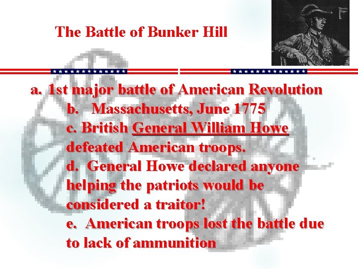 II. The Battle of Bunker Hill a. 1 st major battle of American Revolution