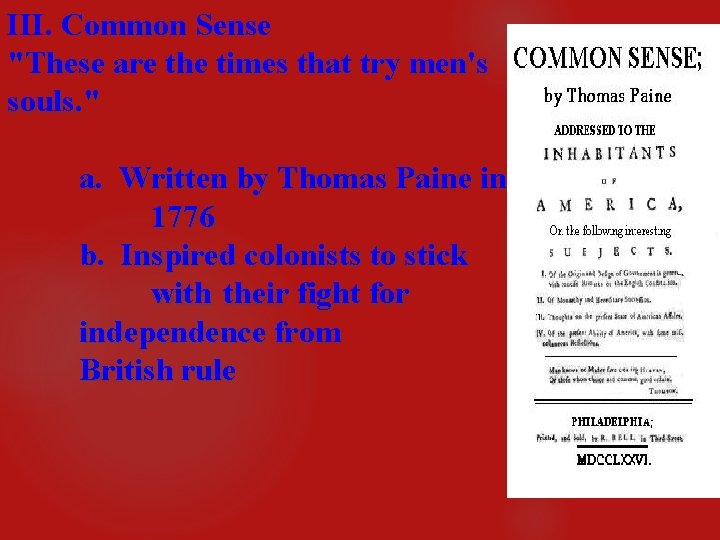 III. Common Sense "These are the times that try men's souls. " a. Written