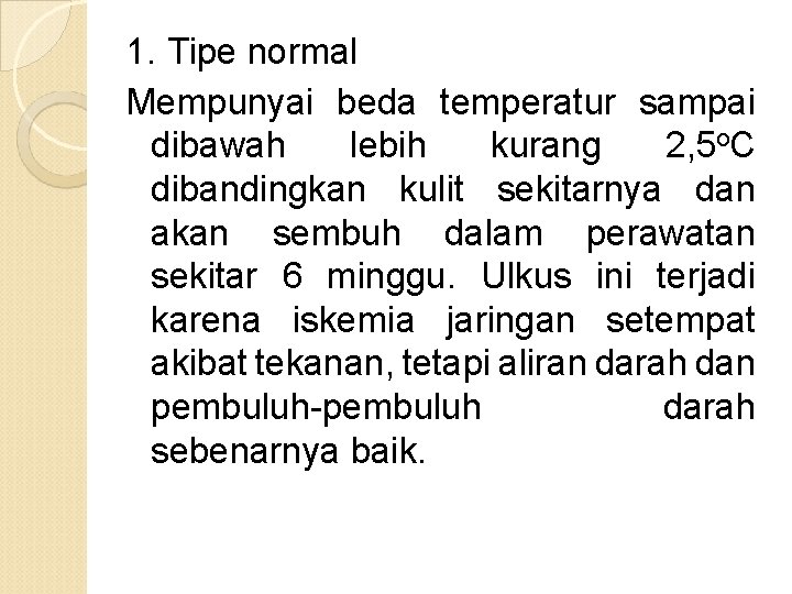 1. Tipe normal Mempunyai beda temperatur sampai dibawah lebih kurang 2, 5 o. C